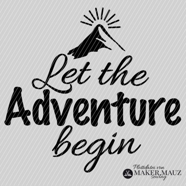 Let the Adventure Begin Plotterdatei Let the Adventure Begin Plotterdatei